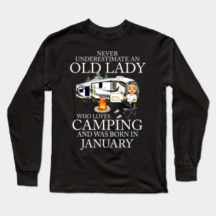 Never Underestimate An Old Lady Who Loves Camping And Was Born In January Long Sleeve T-Shirt